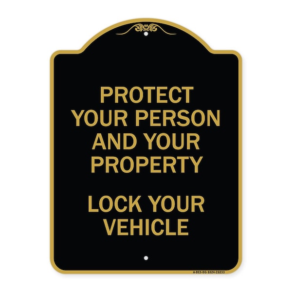 Protect Your Person and Property Lock Your Vehicle, Black & Gold Aluminum Sign, 18" H, BG-1824-23233